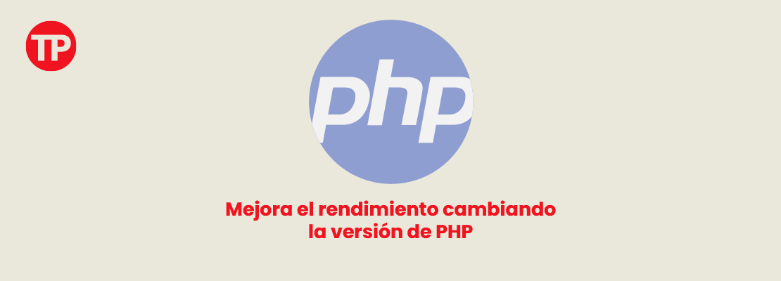 Cómo cambiar la versión de PHP para mejorar el rendimiento de WordPress