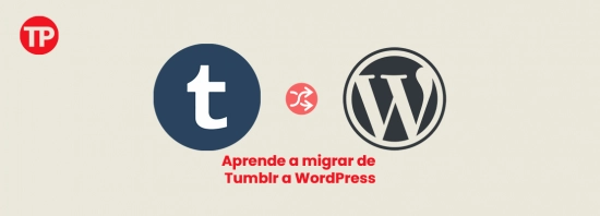 Cómo migrar de Tumblr a WordPress