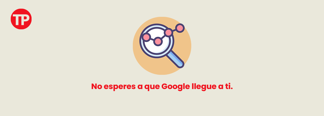 Cómo aparecer en Google inmediatamente - guía completa 2019