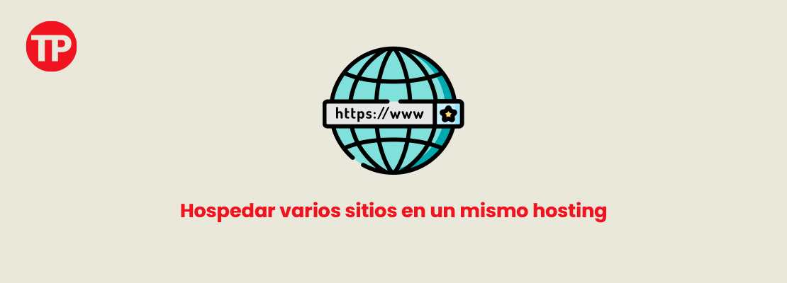 Cómo hospedar o agregar varios sitios en un mismo hosting