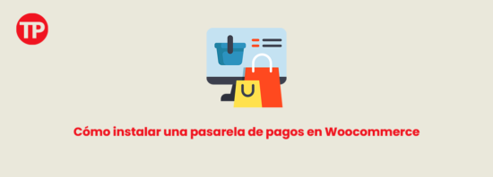 Cómo instalar una pasarela de pagos en Woocommerce