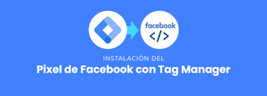 Cómo instalar el pixel de Facebook con Google Tag Manager en 5 minutos