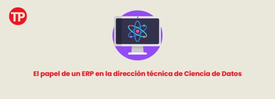 El papel de un ERP en la dirección técnica de Ciencia de Datos