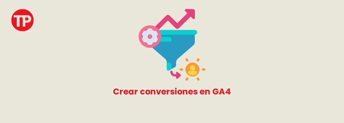 crear conversiones en Google Analytics 4