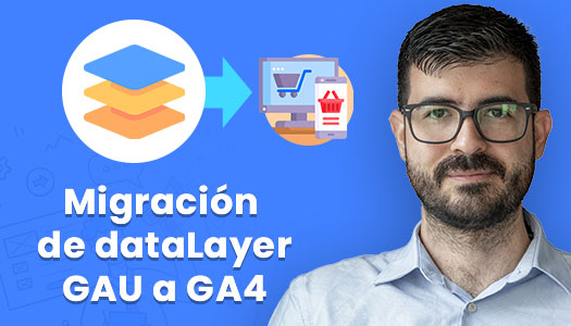 Migración de dataLayer de GAU a GA4 para ecommerce