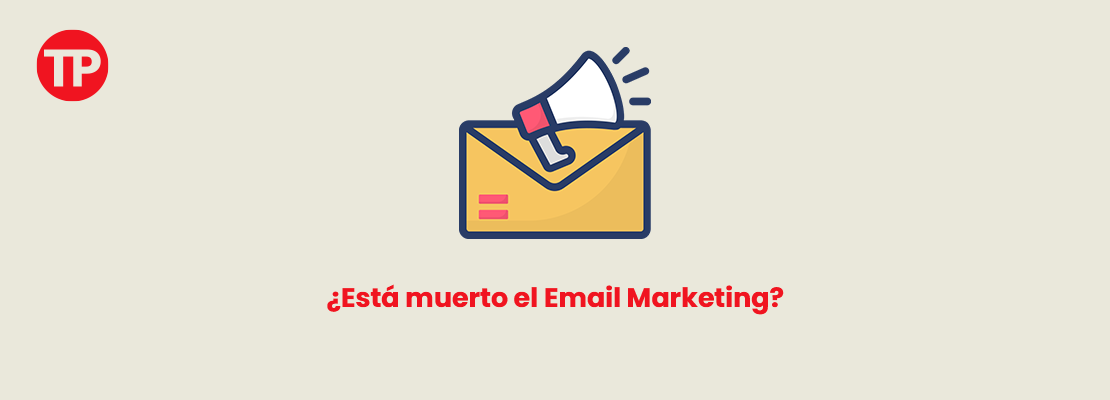 ¿Está muerto el Email Marketing?