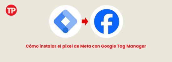 Cómo instalar el píxel de Meta con Google Tag Manager