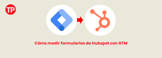 Cómo medir formularios de Hubspot con google tag manager