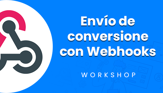 workshop-envio-de-conversiones-con-webhooks